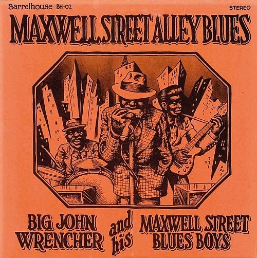 Wrencher%20%20Big%20John%20-%20Maxwell%20Street%20Alley%20Blues.jpg